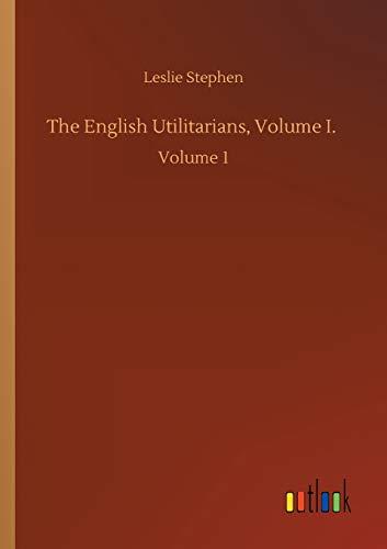 The English Utilitarians, Volume I.: Volume 1