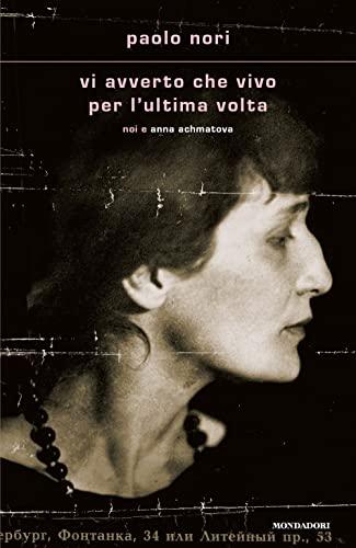 Vi avvero che vivo per l'ultima volta.Noi e Anna Achmatova (Scrittori italiani e stranieri)