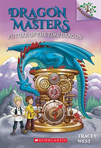 West, T: Future of the Time Dragon: A Branches Book (Dragon (Dragon Masters, Band 15)