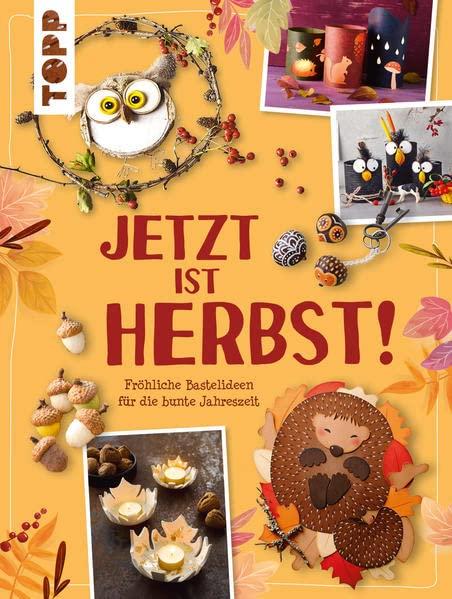 Jetzt ist Herbst! Fröhliche Bastelideen für die bunte Jahreszeit: Randvoll gefüllt: über 60 DIYs und Rezepte für die kreative Familienzeit. Vielfältiger Materialmix: Papier, Holz & Naturmaterial.