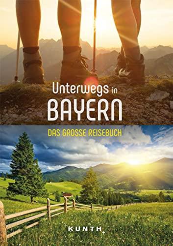 Unterwegs in Bayern: Das große Reisebuch (KUNTH Unterwegs in ...)