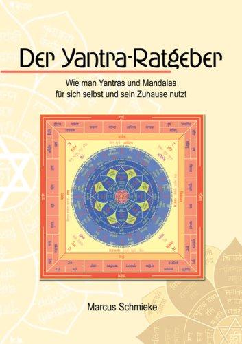 Der Yantra-Ratgeber: Wie man Yantras und Mandalas für sich selbst und sein Zuhause nutzt