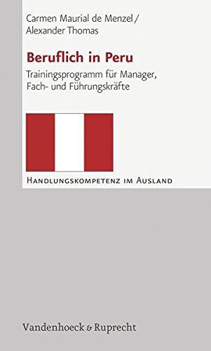 Beruflich in Peru: Trainingsprogramm für Manager, Fach- und Führungskräfte (Handlungskompetenz im Ausland)