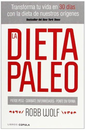 La dieta paleo : transforma tu vida en 30 días con la dieta de nuestro orígenes (Salud)