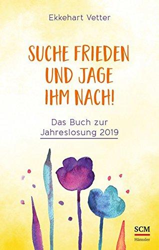 Suche Frieden und jage ihm nach!: Das Buch zur Jahreslosung 2019