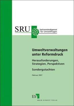 Umweltverwaltungen unter Reformdruck: Herausforderungen, Strategien, Perspektiven. Sondergutachten