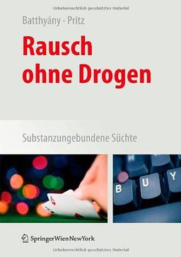 Rausch ohne Drogen: Substanzungebundene Süchte: Substanzungebundene SÃ1/4chte