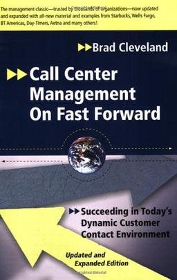 Call Center Management on Fast Forward: Succeeding in Today's Dynamic Customer Contact Environment