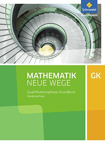 Mathematik Neue Wege SII - Ausgabe 2017 für Niedersachsen: Qualifikationsphase gA Grundkurs: Arbeitsbuch