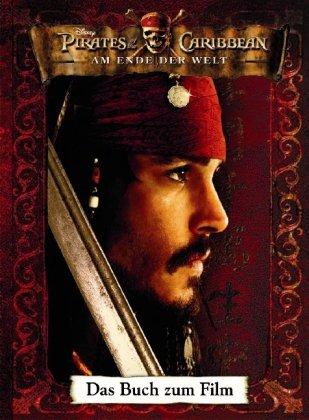 Pirates of the Carribean - Fluch der Karibik, Teil 3: Am Ende der Welt. Das Buch zum Film