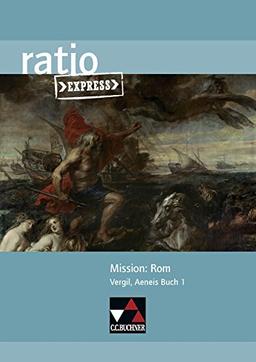 ratio Express / Lektüreklassiker fürs Abitur: ratio Express / Mission: Rom: Lektüreklassiker fürs Abitur / Vergil, Aeneis Buch 1