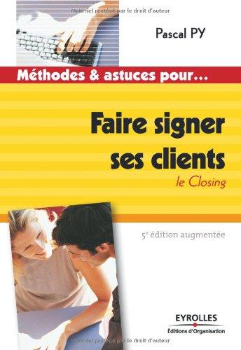 Faire signer ses clients : le closing