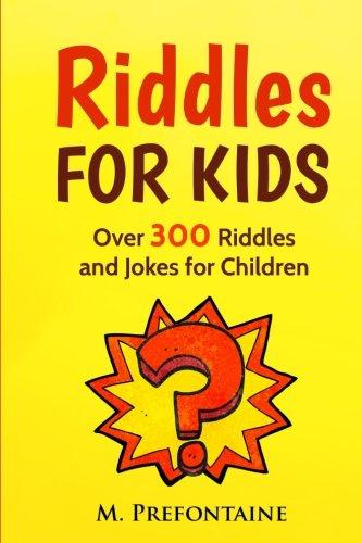 Riddles For Kids: Over 300 Riddles and Jokes for Children