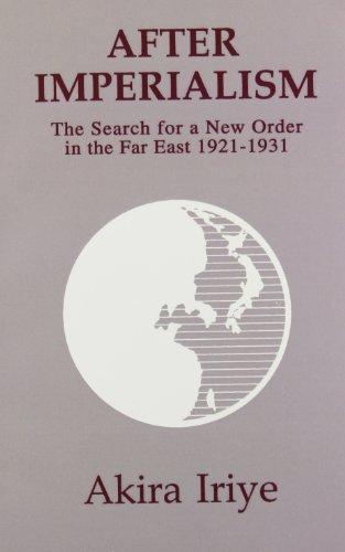 After Imperialism: The Search for a New Order in the Far East, 1921-1931