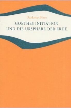 Goethes Initiation und die Ursphäre der Erde