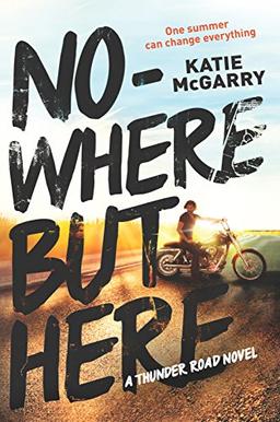 Nowhere But Here (Thunder Road, Band 1)