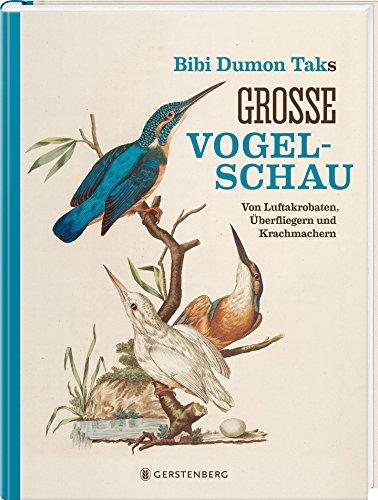 Bibi Dumon Taks große Vogelschau: Von Luftakrobaten, Überfliegern und Krachmachern