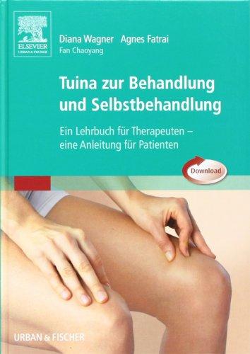 Tuina zur Behandlung und Selbstbehandlung: Ein Lehrbuch für Therapeuten, eine Anleitung für Patienten