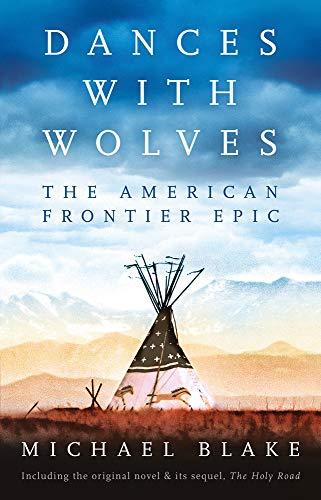 Dances With Wolves: The Complete Epic including The Holy Road