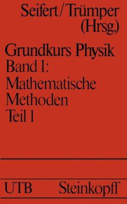 Mathematische Methoden in der Physik: Teil 1: Denk- und Sprechweisen · Zahlen Lineare Algebra und Geometrie Differentialrechnung I (Universitätstaschenbücher)