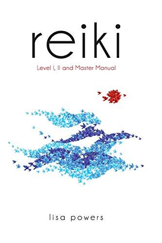 Reiki: Level I, II and Master Manual