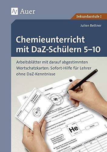 Chemieunterricht mit DaZ-Schülern 5-10: Arbeitsblätter mit darauf abgestimmten Wortschatz karten Sofort-Hilfe für Lehrer ohne DaZ-Kenntniss (5. bis ... (Unterricht mit DaZ-Schülern Sekundarstufe)