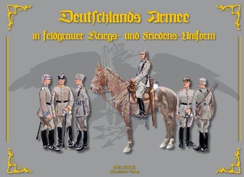 Deutschlands Armee in feldgrauer Kriegs- und Friedens-Uniform