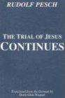 The Trial of Jesus Continues (Princeton Theological Monograph Series)