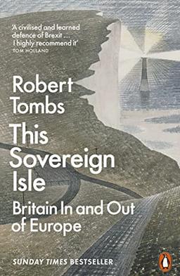 This Sovereign Isle: Britain In and Out of Europe