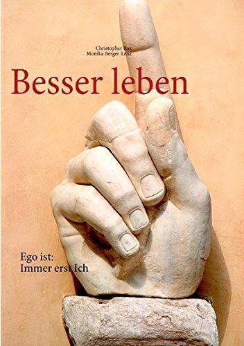 Besser leben: Ego ist: Immer erst Ich