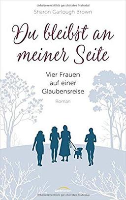 Du bleibst an meiner Seite: Vier Frauen auf einer Glaubensreise.