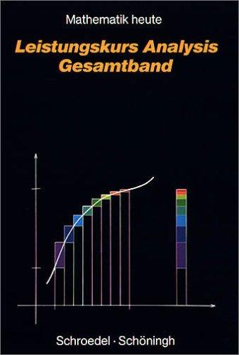 Mathematik heute, Sekundarstufe II, Leistungskurs Analysis, Gesamtband