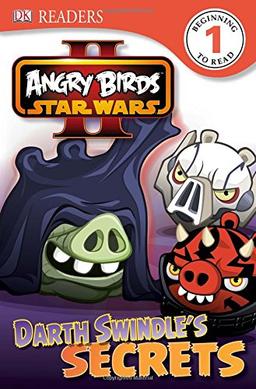 Angry Birds Star Wars II: Darth Swindle's Secrets (DK Readers: Level 1)