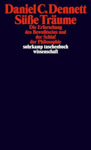 Süße Träume: Die Erforschung des Bewußtseins und der Schlaf der Philosophie (suhrkamp taschenbuch wissenschaft)