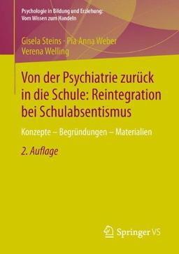 Von der Psychiatrie zurück in die Schule: Reintegration bei Schulabsentismus: Konzepte - Begründungen - Materialien (Psychologie in Bildung und Erziehung: Vom Wissen zum Handeln)