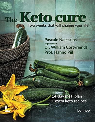 The Keto Cure: Two Weeks That Will Change Your Life: A New Life in 14 Days