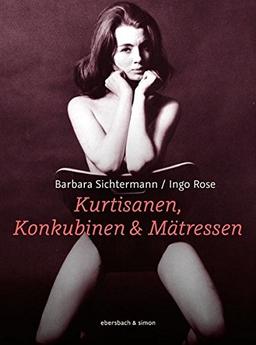 Kurtisanen, Konkubinen & Mätressen