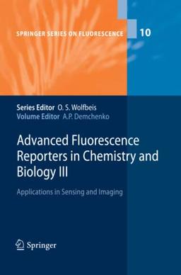 Advanced Fluorescence Reporters in Chemistry and Biology III: Applications in Sensing and Imaging (Springer Series on Fluorescence, Band 3)