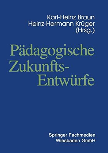 Pädagogische Zukunftsentwürfe: Festschrift Zum Siebzigsten Geburtstag Von Wolfgang Klafki