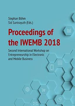 Proceedings of the IWEMB 2018: Second International Workshop on Entrepreneurship in Electronic and Mobile Business