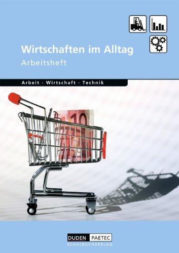 Duden Arbeit - Wirtschaft - Technik - Themenbände: Wirtschaften im Alltag: Arbeitsheft