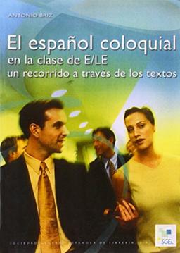 El espanol coloquial / El español coloquial: en la clase de E/LE. Nivel Superior