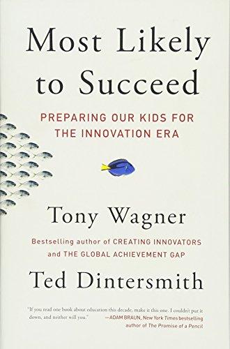 Most Likely to Succeed: Preparing Our Kids for the Innovation Era