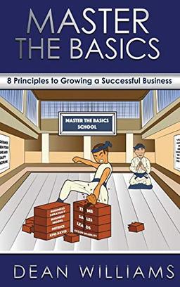 Master the Basics: 8 Key Principles to Growing a Successful Business