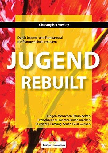 Jugend REBUILT - Durch Jugend- und Firmpastoral die Pfarrgemeinde erneuern: Jungen Menschen Raum geben. Erwachsene zu Mentor/innen machen. Durch die Firmung neuen Geist wecken.