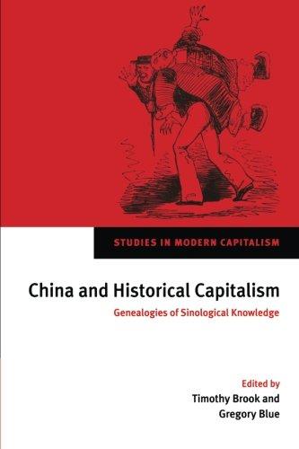 China and Historical Capitalism: Genealogies Of Sinological Knowledge (Studies in Modern Capitalism)