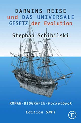 Darwins Reise. Roman: und DAS UNIVERSALE GESETZ der Evolution