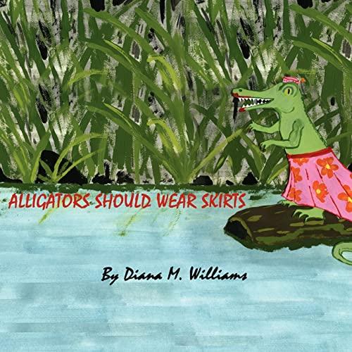 Alligators Should Wear Skirts