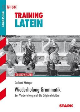 Training Latein / Wiederholung Grammatik: Zur Vorbereitung auf die Originallektüre