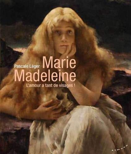 Marie Madeleine, l'amour a tant de visages !